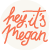 Hey, It's Megan!