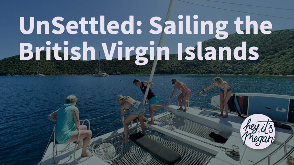 UnSettled: Sailing the British Virgin Islands - hey its megan
