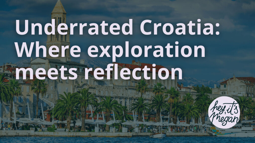 Underrated Croatia Where exploration meets reflection - Hey Its Megan